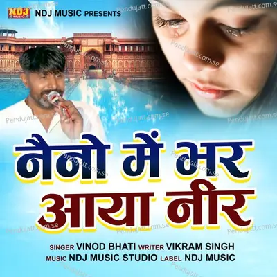 Naino Me Bhar Gya Neer - Vinod Bhati album cover 