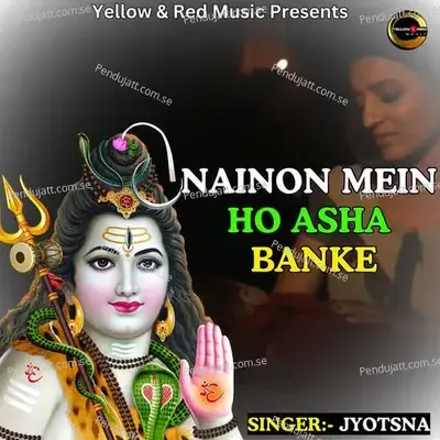 Nainon Mein Ho Asha Banke - Jyotsna Radhakrishnan album cover 