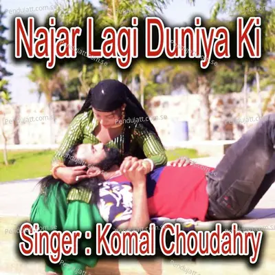 Najar Lagi Duniya Ki - Komal Chaudhary album cover 