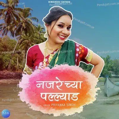 Najarechya Pallyad - Single - Priyanka Singh