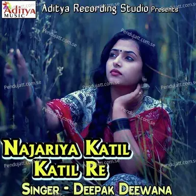 Najariya Katil Katil Re - Deepak Deewana album cover 