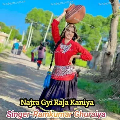 Najra Gyi Raja Kaniya - Ramkumar Ghuraiya album cover 