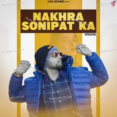 Nakhra Sonipat Ka - Nitish Kutail album cover 