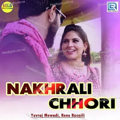 Nakhrali Chhori - Yuvraj Mewadi