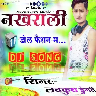Nakhrali Dole Fashion Me - Lovekush Dungri album cover 