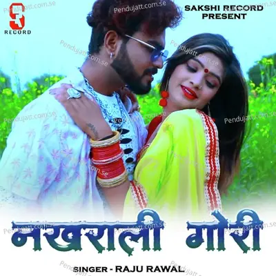 Nakhrali Gori - Raju Rawal