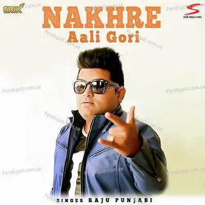 Nakhre Aali Gori - Raju Punjabi album cover 