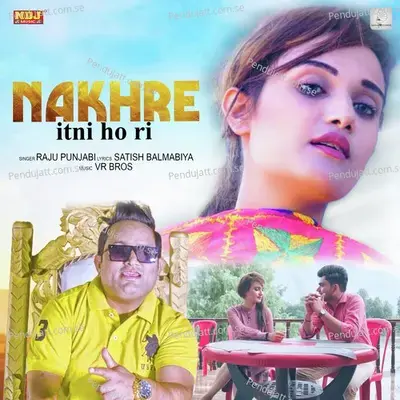 Nakhre Itni Ho Ri - Raju Punjabi album cover 