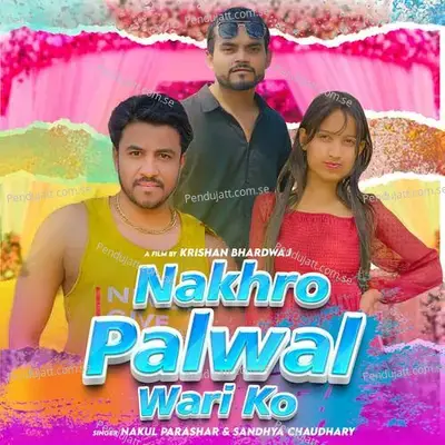 Nakhro Palwal Wari Ko - Nakul Parashar album cover 