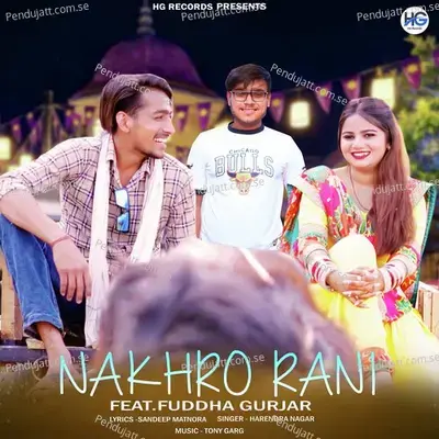 Nakhro Rani - Harendra Nagar