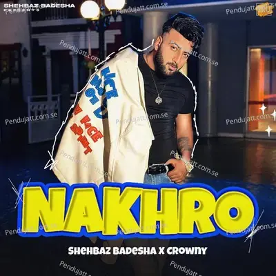 Nakhro - Shehbaz Badesha album cover 