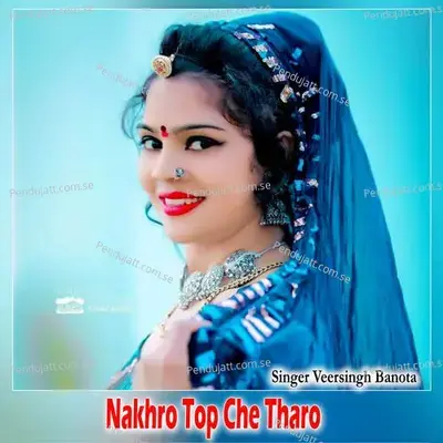 Nakhro Top Che Tharo - Veersingh Banota