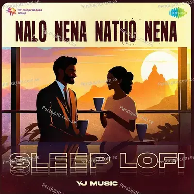 Nalo Nena Natho Nena - Sleep Lofi - Yj music album cover 