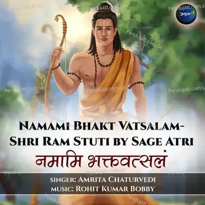 Namami Bhakt Vatsalam-Shri Ram Stuti By Sage Atri-Ramcharitmanas - Amrita Chaturvedi album cover 