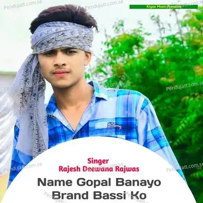 Name Gopal Banyo Brand Bassi Ko - Rajesh Deewana Rajwas album cover 