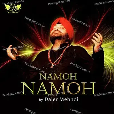 Namoh Namoh - Daler Mehndi