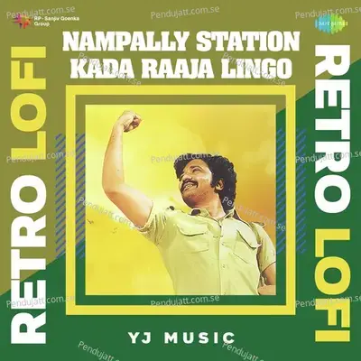 Nampally Station Kada Raaja Lingo - Retro Lofi - Yj music album cover 