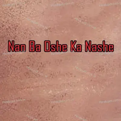 Nan Ba Oshe Ka Nashe - Hashmat Sahar album cover 