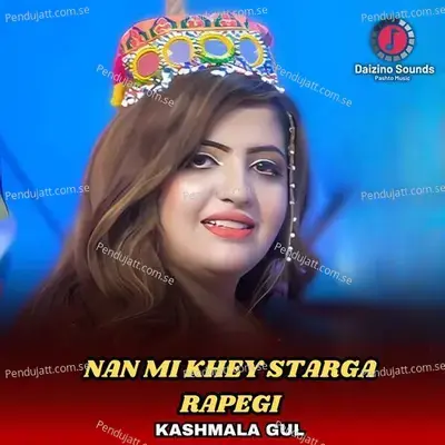 Nan Mi Khey Starga Rapegi - Kashmala Gul album cover 