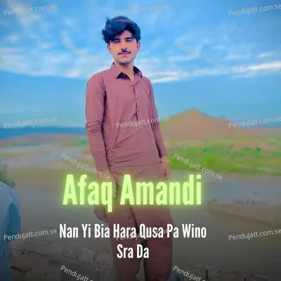 Nan Yi Bia Hara Qusa Pa Wino Sra Da - Afaq Amandi album cover 