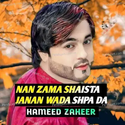 Nan Zama Shaista Janan Wada Shpa Da - Hameed Zaheer album cover 