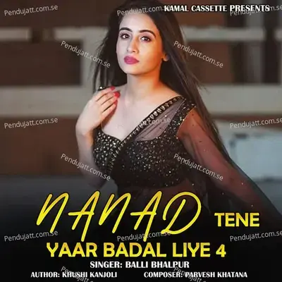Nanad Tene Yaar Badal Liye 4 - Balli Bhalpur