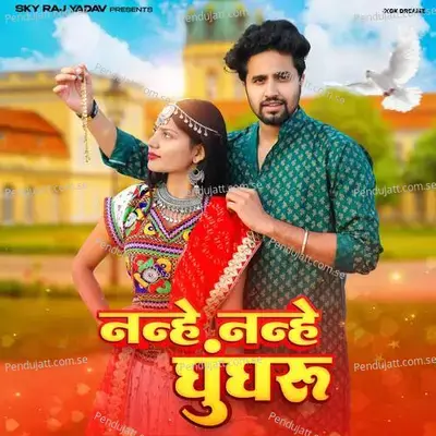 Nanhe Nanhe Ghungroo - Sky Raj Yadav album cover 