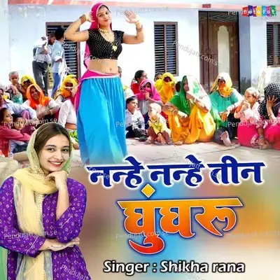 Nanhe Nanhe Teen Ghungroo - Shikha Rana album cover 
