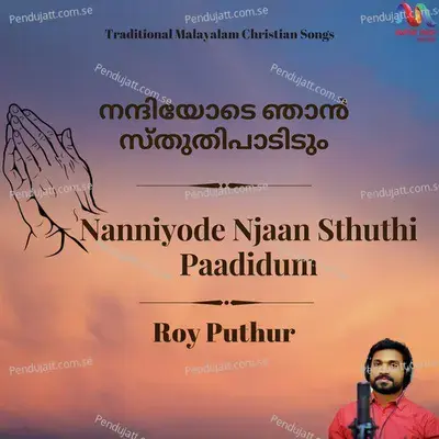 Nanniyode Njaan Sthuthi Paadidum - Roy Puthur album cover 