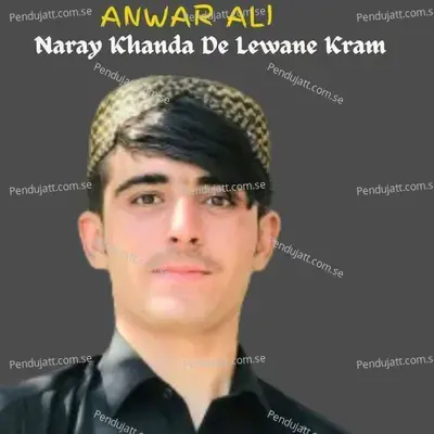 Naray Khanda De Lewane Kram - Anwar Ali album cover 