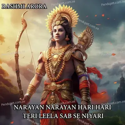 Narayan Narayan Hari Hari Teri Leela Sab Se Niyari - Rashmi Arora