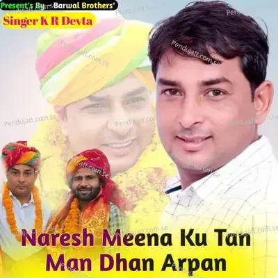 Naresh Meena Ku Tan Man Dhan Arpan - KR Devta album cover 