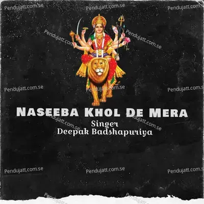 Naseeba Khol De Mera - Deepak Badshahpuriya album cover 