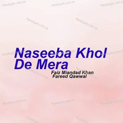 Naseeba Khol De Mera - Faiz Miandad Khan Fareed Qawwal album cover 