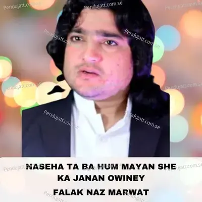 Naseha Ta Ba Hum Mayan She Ka Janan Owiney - Falak Naz Marwat album cover 