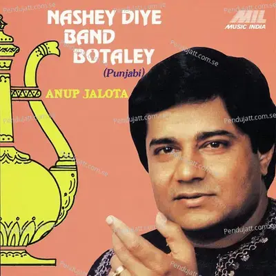 Nashey Diye Band Botaley - Anup Jalota