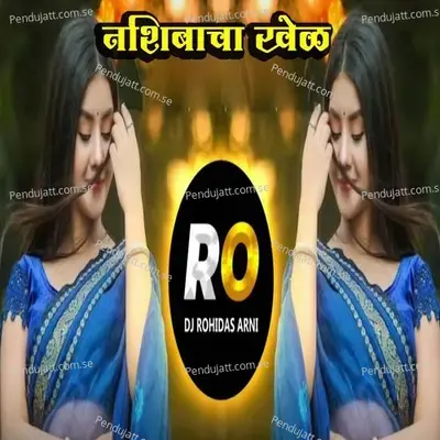 Nashibacha Khel  Dj Rohidas Arni  - Sachin Jadhav