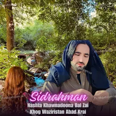 Nashta Khawnadoona Bal Zai Khog Waziristan Abad Krai - Sidrahman album cover 