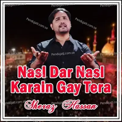 Nasl Dar Nasl Karain Gay Tera - Sheraz Hassan album cover 