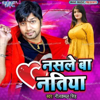 Nasle Ba Natiya - Neelkamal Singh album cover 