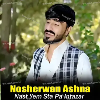 Nast Yem Sta Pa Intazar - Nosherwan Ashna cover album