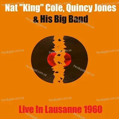 Nat  King  Cole  Quincy Jones  Amp  His Big Band  Live In Lausanne 1960 - Nat "king" Cole cover album