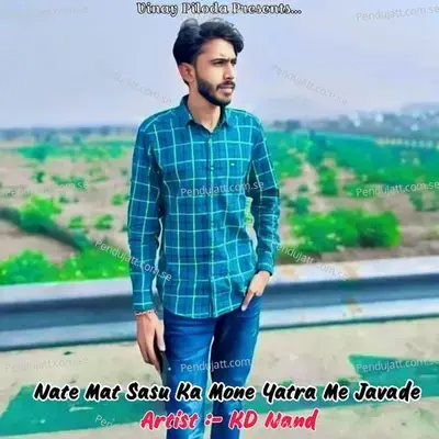 Nate Mat Sasu Ka Mone Yatra Me Javade - KD Nand album cover 