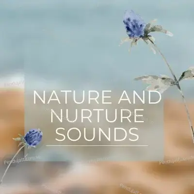 Nature And Nurture Sounds - Lakhan Hire