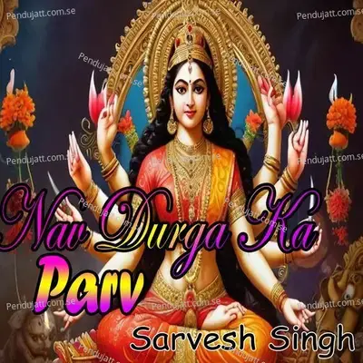 Nav Durga Ka Parv - Sarvesh Singh album cover 