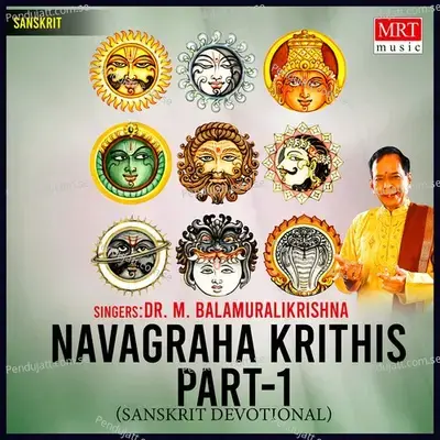 Navagraha Krithis  Pt  1 - Dr. M. Balamuralikrishna cover album