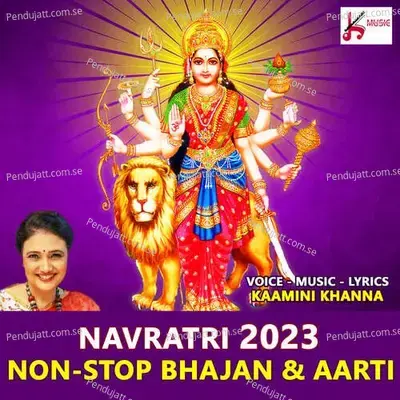 Navratri 2023 Non Stop Bhajan  Amp  Aarti - Kamini Khanna album cover 