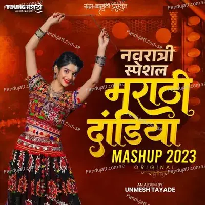 Navratri Special Marathi Dandiya Mashup 2023 - Unmesh Tayade album cover 