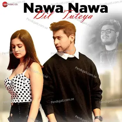 Nawa Nawa Dil Tuteya - Sushant-Shankar