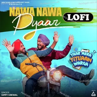 Nawa Nawa Pyaar  Lofi  - Gippy Grewal